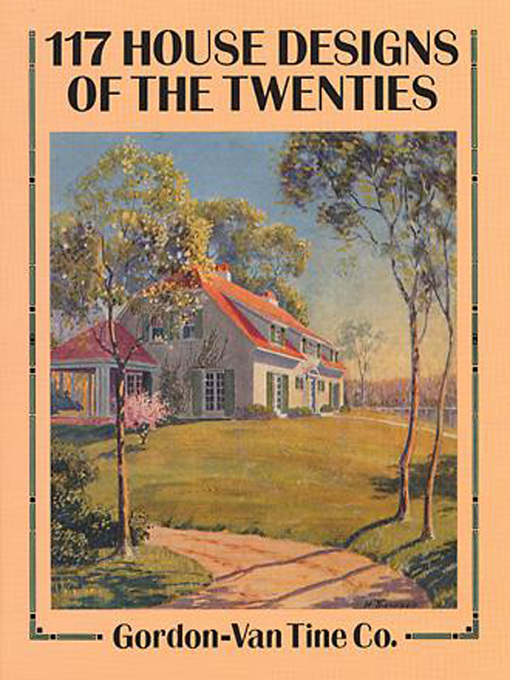 Title details for 117 House Designs of the Twenties by Gordon-Van Tine Co. - Available